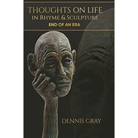 Thoughts on Life in Rhyme & Sculpture: End of an Era - Thoughts on Life in Rhyme & Sculpture: End of an Era - jetzt bei oelder-buchhandlung.de kaufen