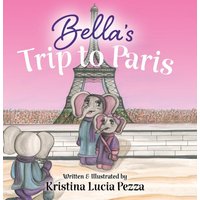 Bella's Trip to Paris: The Bella Lucia Series, Book 7 - Bella's Trip to Paris: The Bella Lucia Series, Book 7 - jetzt bei oelder-buchhandlung.de kaufen