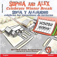 Sophia and Alex Celebrate Winter Break: Sofía y Alejandro celebran las vacaciones de invierno - Sophia and Alex Celebrate Winter Break: Sofía y Alejandro celebran las vacaciones de invierno - jetzt bei oelder-buchhandlung.de kaufen