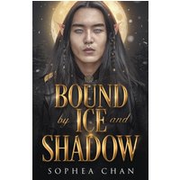 Bound by Ice and Shadow - Bound by Ice and Shadow - jetzt bei oelder-buchhandlung.de kaufen