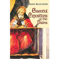Essential Expositions of the Psalms (The Works of Saint Augustine)