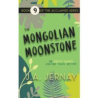 The Mongolian Moonstone: An Ainsley Walker Gemstone Travel Mystery - The Mongolian Moonstone: An Ainsley Walker Gemstone Travel Mystery - jetzt bei oelder-buchhandlung.de kaufen