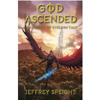 God Ascended: AN ARCHIVES OF EVELIUM TALE - God Ascended: AN ARCHIVES OF EVELIUM TALE - jetzt bei oelder-buchhandlung.de kaufen
