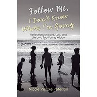 Follow Me, I Don't Know Where I'm Going: Reflections on Love, Loss, and Life by a Too-Young Widow - Follow Me, I Don't Know Where I'm Going: Reflections on Love, Loss, and Life by a Too-Young Widow - jetzt bei oelder-buchhandlung.de kaufen