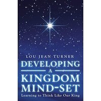 Developing a Kingdom Mind-Set: Learning to Think Like Our King - Developing a Kingdom Mind-Set: Learning to Think Like Our King - jetzt bei oelder-buchhandlung.de kaufen
