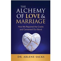 The Alchemy of Love & Marriage: How We Repaired the Cracks and Cemented Our Bond - The Alchemy of Love & Marriage: How We Repaired the Cracks and Cemented Our Bond - jetzt bei oelder-buchhandlung.de kaufen