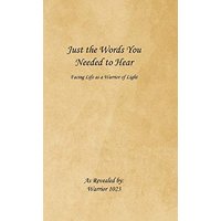 Just the Words You Needed to Hear: Facing Life as a Warrior of Light - Just the Words You Needed to Hear: Facing Life as a Warrior of Light - jetzt bei oelder-buchhandlung.de kaufen
