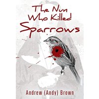 The Nun Who Killed Sparrows - The Nun Who Killed Sparrows - jetzt bei oelder-buchhandlung.de kaufen