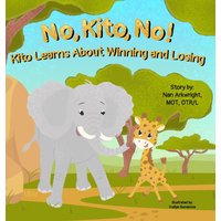 No, Kito, No!: Kito Learns About Winning and Losing (Emotional Regulation) - No, Kito, No!: Kito Learns About Winning and Losing (Emotional Regulation) - jetzt bei oelder-buchhandlung.de kaufen