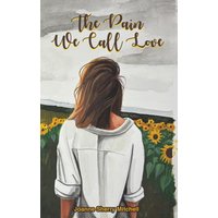 The Pain We Call Love - The Pain We Call Love - jetzt bei oelder-buchhandlung.de kaufen