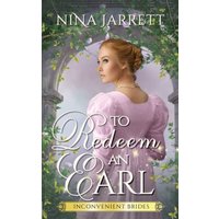 To Redeem an Earl: A Regency Redemption Romance (Inconvenient Brides Book 2) - To Redeem an Earl: A Regency Redemption Romance (Inconvenient Brides Book 2) - jetzt bei oelder-buchhandlung.de kaufen