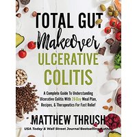 Total Gut Makeover: Ulcerative Colitis: A Complete Guide To Understanding Ulcerative Colitis With 28-Day Meal Plan, Recipes, & Therapeutics For Fast Relief - Total Gut Makeover: Ulcerative Colitis: A Complete Guide To Understanding Ulcerative Colitis With 28-Day Meal Plan, Recipes, & Therapeutics For Fast Relief - jetzt bei oelder-buchhandlung.de kaufen