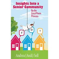 Insights Into A Senior Community By The Local Poem Princess - Insights Into A Senior Community By The Local Poem Princess - jetzt bei oelder-buchhandlung.de kaufen