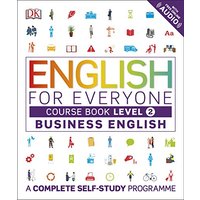 English for Everyone Business English Level 2 Course Book: A Visual Self Study Guide to English for the Workplace