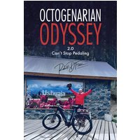 Octogenarian Odyssey Part 2: Can't Stop Pedaling - Octogenarian Odyssey Part 2: Can't Stop Pedaling - jetzt bei oelder-buchhandlung.de kaufen