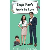 Single Mom's Guide to Love: A billionaire, marriage of convenience romance - Single Mom's Guide to Love: A billionaire, marriage of convenience romance - jetzt bei oelder-buchhandlung.de kaufen
