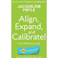 Align, Expand, and Calibrate - Your Stairway to Joy: A 90 day journal - The Extended Edition - Align, Expand, and Calibrate - Your Stairway to Joy: A 90 day journal - The Extended Edition - jetzt bei oelder-buchhandlung.de kaufen