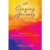 A Singing Journey: Looking Back At My Many Lives - In Song A Memoir - A Singing Journey: Looking Back At My Many Lives - In Song A Memoir - jetzt bei oelder-buchhandlung.de kaufen