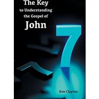 7/7 The Key to Understanding the Gospel of John - 7/7 The Key to Understanding the Gospel of John - jetzt bei oelder-buchhandlung.de kaufen