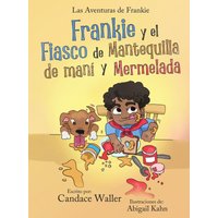 Frankie y el Fiasco de Mantequilla de Mani y Mermelada (Las Aventuras de Frankie) - Frankie y el Fiasco de Mantequilla de Mani y Mermelada (Las Aventuras de Frankie) - jetzt bei oelder-buchhandlung.de kaufen