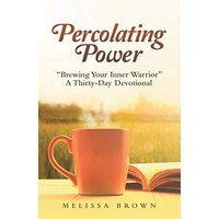 Percolating Power: Brewing Your Inner Warrior a Thirty-Day Devotional - Percolating Power: Brewing Your Inner Warrior a Thirty-Day Devotional - jetzt bei oelder-buchhandlung.de kaufen