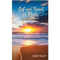 Lost and Found in Mexico: A Widow's Road to Recovery - Lost and Found in Mexico: A Widow's Road to Recovery - jetzt bei oelder-buchhandlung.de kaufen