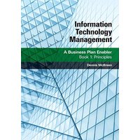 Information Technology Management: A Business Plan Enabler: Book 1: Principles - Information Technology Management: A Business Plan Enabler: Book 1: Principles - jetzt bei oelder-buchhandlung.de kaufen