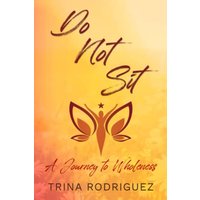 DO NOT SIT: A Journey to Wholeness - DO NOT SIT: A Journey to Wholeness - jetzt bei oelder-buchhandlung.de kaufen