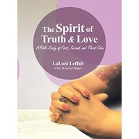 The Spirit of Truth & Love: A Bible Study of First, Second, and Third John - The Spirit of Truth & Love: A Bible Study of First, Second, and Third John - jetzt bei oelder-buchhandlung.de kaufen