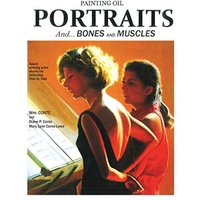 Painting Oil Portraits: And Bones and Muscles - Painting Oil Portraits: And Bones and Muscles - jetzt bei oelder-buchhandlung.de kaufen