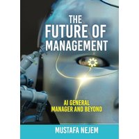The Future of Management: AI General Manager and Beyond - The Future of Management: AI General Manager and Beyond - jetzt bei oelder-buchhandlung.de kaufen
