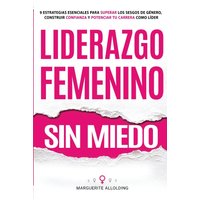 Liderazgo Femenino Sin Miedo: 9 Estrategias Esenciales Para Superar Los Sesgos de Género, Construir Confianza y Potenciar Tu Carrera Como Líder - Liderazgo Femenino Sin Miedo: 9 Estrategias Esenciales Para Superar Los Sesgos de Género, Construir Confianza y Potenciar Tu Carrera Como Líder - jetzt bei oelder-buchhandlung.de kaufen