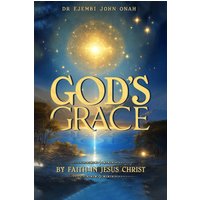 God’s Grace by Faith in Jesus Christ - God’s Grace by Faith in Jesus Christ - jetzt bei oelder-buchhandlung.de kaufen