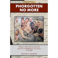 Phorgotten No More: Glimpses of the African-American Presence in Phillipsburg, NJ 1777-2021 - Phorgotten No More: Glimpses of the African-American Presence in Phillipsburg, NJ 1777-2021 - jetzt bei oelder-buchhandlung.de kaufen
