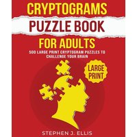 Cryptograms Puzzle Book For Adults - 500 Large Print Cryptogram Puzzles To Challenge Your Brain - Cryptograms Puzzle Book For Adults - 500 Large Print Cryptogram Puzzles To Challenge Your Brain - jetzt bei oelder-buchhandlung.de kaufen
