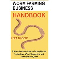 Worm Farming Business Handbook: A Worm Farmers Guide to Setting Up and Sustaining a Worm Composting and Vermiculture System - Worm Farming Business Handbook: A Worm Farmers Guide to Setting Up and Sustaining a Worm Composting and Vermiculture System - jetzt bei oelder-buchhandlung.de kaufen