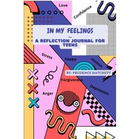 In My Feelings: A Reflection Journal for Teens - In My Feelings: A Reflection Journal for Teens - jetzt bei oelder-buchhandlung.de kaufen