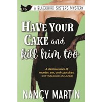 Have Your Cake and Kill Him Too (The Blackbird Sisters, Band 5) - Have Your Cake and Kill Him Too (The Blackbird Sisters, Band 5) - jetzt bei oelder-buchhandlung.de kaufen