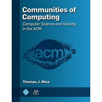 Communities of Computing: Computer Science and Society in the ACM (Acm Books) - Communities of Computing: Computer Science and Society in the ACM (Acm Books) - jetzt bei oelder-buchhandlung.de kaufen