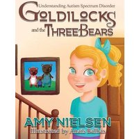 Goldilocks and the Three Bears: Understanding Autism Spectrum Disorder - Goldilocks and the Three Bears: Understanding Autism Spectrum Disorder - jetzt bei oelder-buchhandlung.de kaufen