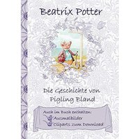 Die Geschichte von Pigling Bland (inklusive Ausmalbilder und Cliparts zum Download): The Tale of Pigling Bland ; Ausmalbuch, Malbuch, Cliparts, Icon, ... Erwachsene, Geschenkbuch, Geschenk