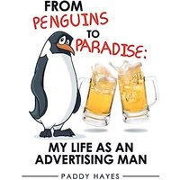 From Penguins to Paradise: My Life as an Advertising Man - From Penguins to Paradise: My Life as an Advertising Man - jetzt bei oelder-buchhandlung.de kaufen