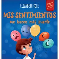 Mis sentimientos me hacen más fuerte: Libro para niños sobre los sentimientos que enseña a identificar y expresar las grandes emociones (ira, ... niños de 3 a 8 años (World of Kids Emotions) - Mis sentimientos me hacen más fuerte: Libro para niños sobre los sentimientos que enseña a identificar y expresar las grandes emociones (ira, ... niños de 3 a 8 años (World of Kids Emotions) - jetzt bei oelder-buchhandlung.de kaufen