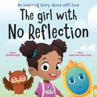 The Girl With No Reflection: An Inspiring Book for Kids to Boost Self-Esteem and Confidence - The Girl With No Reflection: An Inspiring Book for Kids to Boost Self-Esteem and Confidence - jetzt bei oelder-buchhandlung.de kaufen