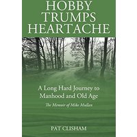 Hobby Trumps Heartache: A Long Hard Journey to Manhood and Old Age - Hobby Trumps Heartache: A Long Hard Journey to Manhood and Old Age - jetzt bei oelder-buchhandlung.de kaufen