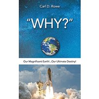 Why?: Our Magnificent Earth!...Our Ultimate Destiny! - Why?: Our Magnificent Earth!...Our Ultimate Destiny! - jetzt bei oelder-buchhandlung.de kaufen