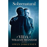 Livro Cinco - Sobrenatural: A Vida De William Branham: O Mestre E Sua Rejeição (1955 - 1960) - Livro Cinco - Sobrenatural: A Vida De William Branham: O Mestre E Sua Rejeição (1955 - 1960) - jetzt bei oelder-buchhandlung.de kaufen