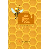The Honey Code: A Bees Journey Through Proof of Work - The Honey Code: A Bees Journey Through Proof of Work - jetzt bei oelder-buchhandlung.de kaufen