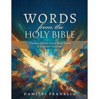 Words from the Holy Bible: Choices out the Good Book from a Learner's Journal - Words from the Holy Bible: Choices out the Good Book from a Learner's Journal - jetzt bei oelder-buchhandlung.de kaufen