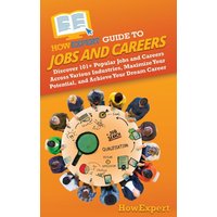 HowExpert Guide to Jobs and Careers: Discover 101+ Popular Jobs and Careers Across Various Industries, Maximize Your Potential, and Achieve Your Dream Career - HowExpert Guide to Jobs and Careers: Discover 101+ Popular Jobs and Careers Across Various Industries, Maximize Your Potential, and Achieve Your Dream Career - jetzt bei oelder-buchhandlung.de kaufen